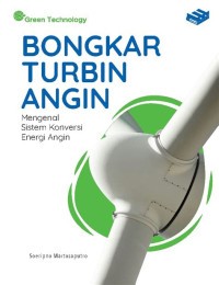 Image of Bongkar Turbin Angin : Mengenal Sistem Konversi Energi Angin