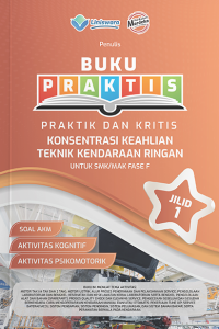 Buku Praktis dan Kritis Teknik Kendaraan Ringan Jilid 1