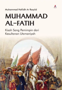 M Al-Fatih Kisah Sang Pemimpin dari Kesultanan Utsmaniyah