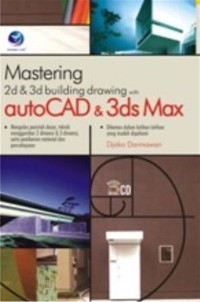 Mastering 2D dan 3D Building Drawing With AutoCad dan 3ds Max