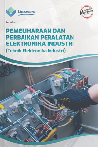 Pemeliharaan dan Perbaikan Peralatan Elektronika Industri