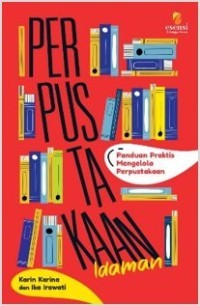 Image of Perpustakaan Idaman (Panduan praktis mengelola perpustakaan)