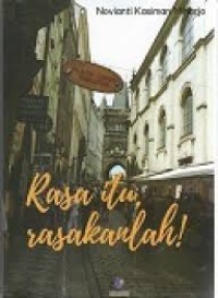 Rasa itu, rasakanlah!