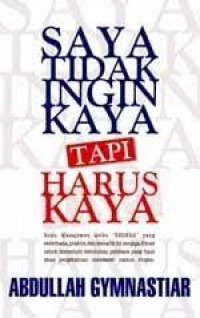 Saya Tidak Ingin Kaya Tapi Harus Kaya