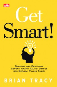Get Smart Berpikir dan Bertindak Seperti Orang paling Sukses