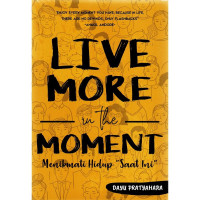 Live More in the Moment : Menikmati hidup 