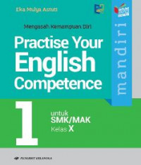 Mandiri Practise Your English Competence 1 SMK/MAK Kelas X